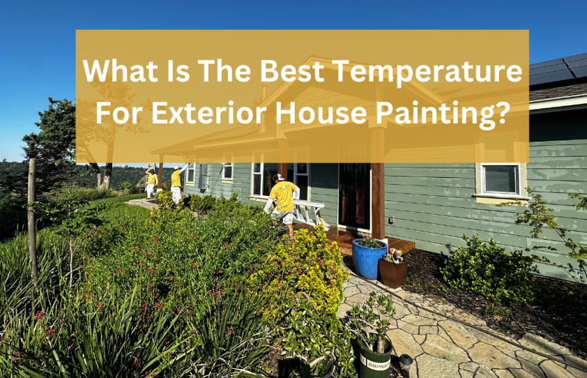 What Is The Best Temperature For Exterior Home Painting